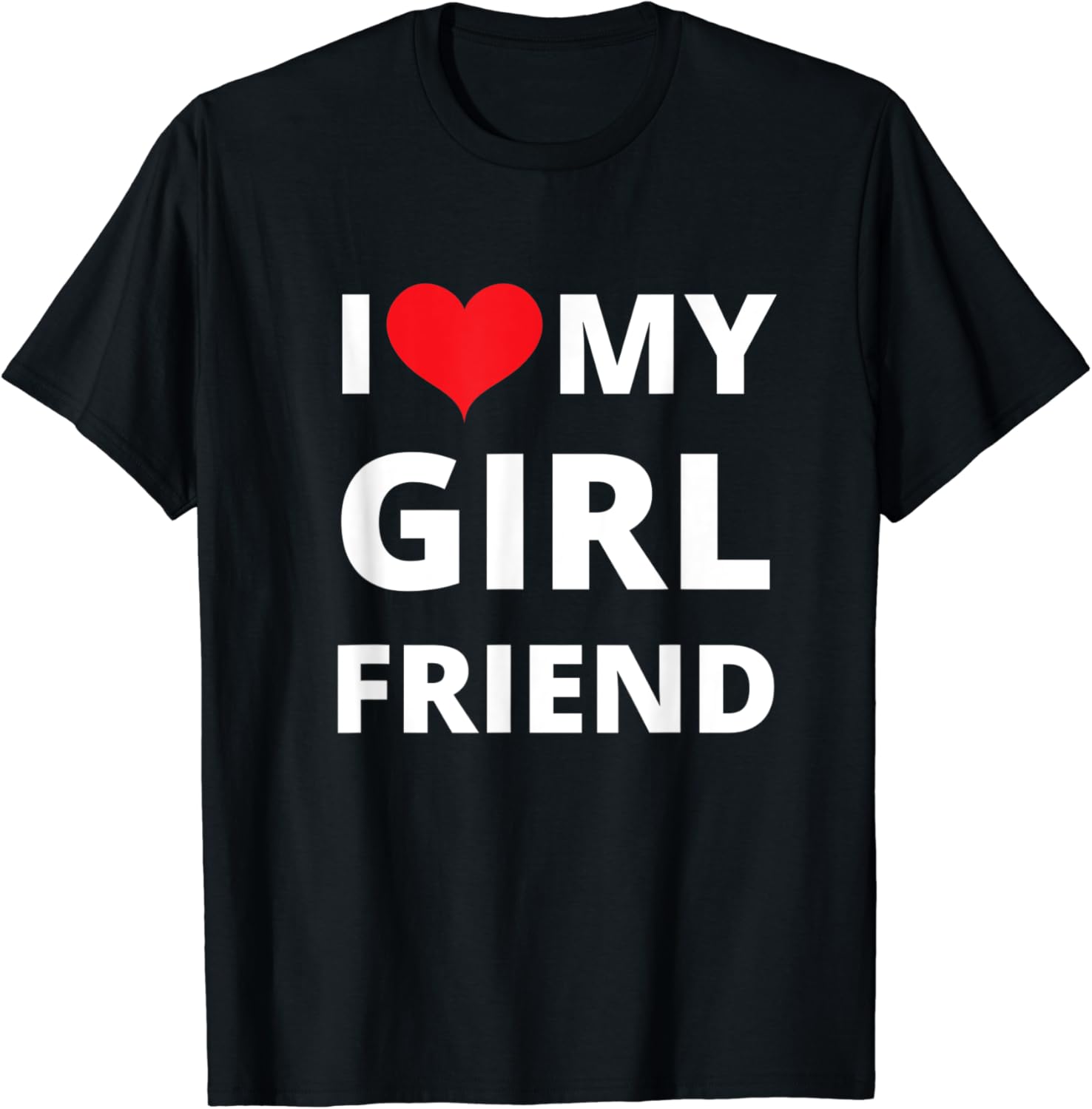 i love my girlfriend t shirt